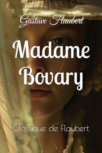 Madame Bovary: Classique de Flaubert von Independently published